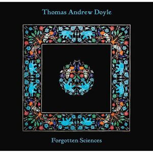 Thomas Andrew Doyle - Forgotten Sciences  LP LP